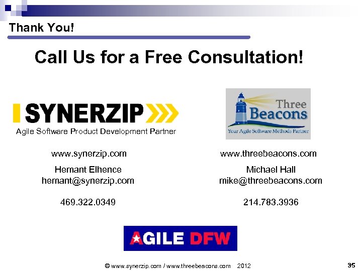 Thank You! Call Us for a Free Consultation! Agile Software Product Development Partner www.