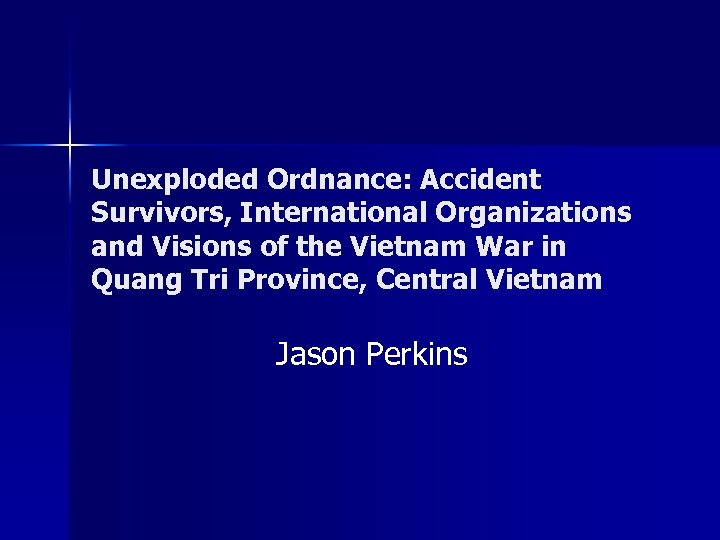 Unexploded Ordnance: Accident Survivors, International Organizations and Visions of the Vietnam War in Quang