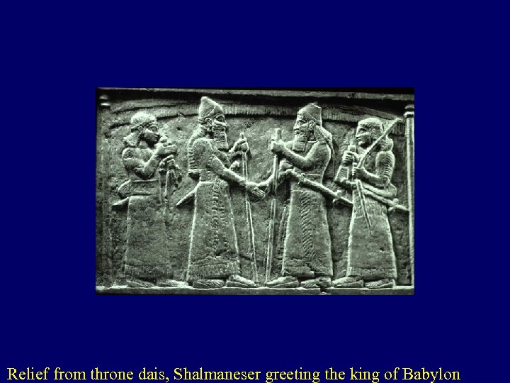 Relief from throne dais, Shalmaneser greeting the king of Babylon 