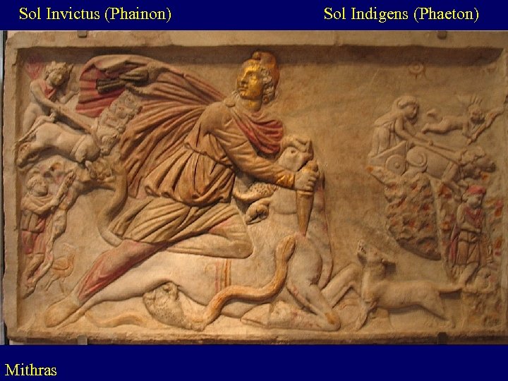 Sol Invictus (Phainon) Mithras Sol Indigens (Phaeton) 