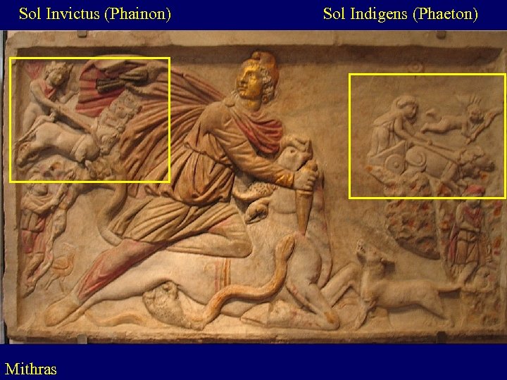 Sol Invictus (Phainon) Mithras Sol Indigens (Phaeton) 