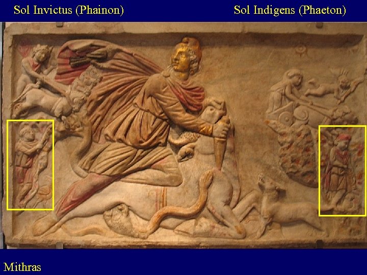 Sol Invictus (Phainon) Mithras Sol Indigens (Phaeton) 