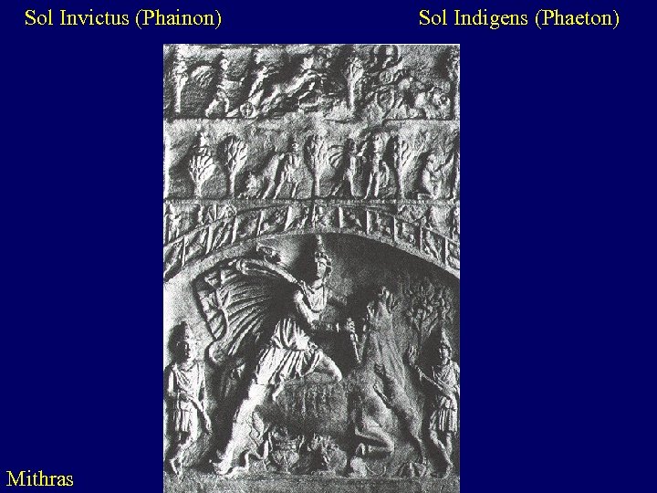 Sol Invictus (Phainon) Mithras Sol Indigens (Phaeton) 