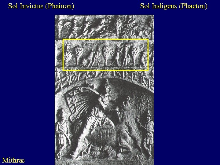 Sol Invictus (Phainon) Mithras Sol Indigens (Phaeton) 