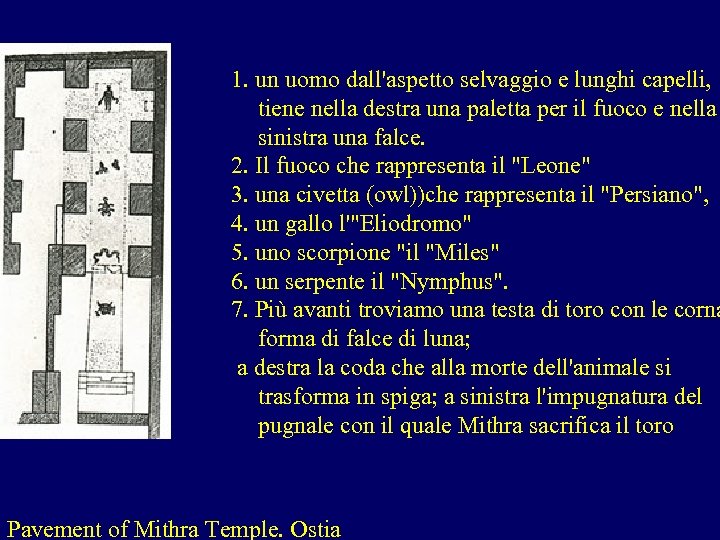 1. un uomo dall'aspetto selvaggio e lunghi capelli, tiene nella destra una paletta per