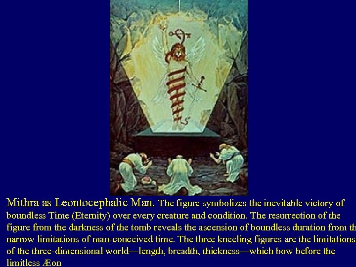  Mithra as Leontocephalic Man. The figure symbolizes the inevitable victory of boundless Time