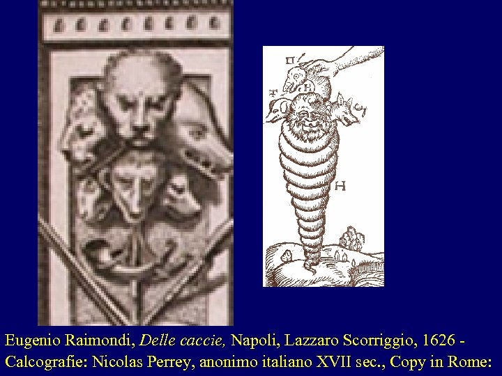 Eugenio Raimondi, Delle caccie, Napoli, Lazzaro Scorriggio, 1626 - Calcografie: Nicolas Perrey, anonimo italiano