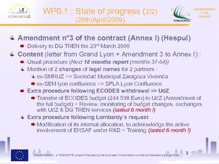 WP 0. 1 : State of progress (2/2) RENAISSANCE - LYON FRANCE (26 th/April/2009)