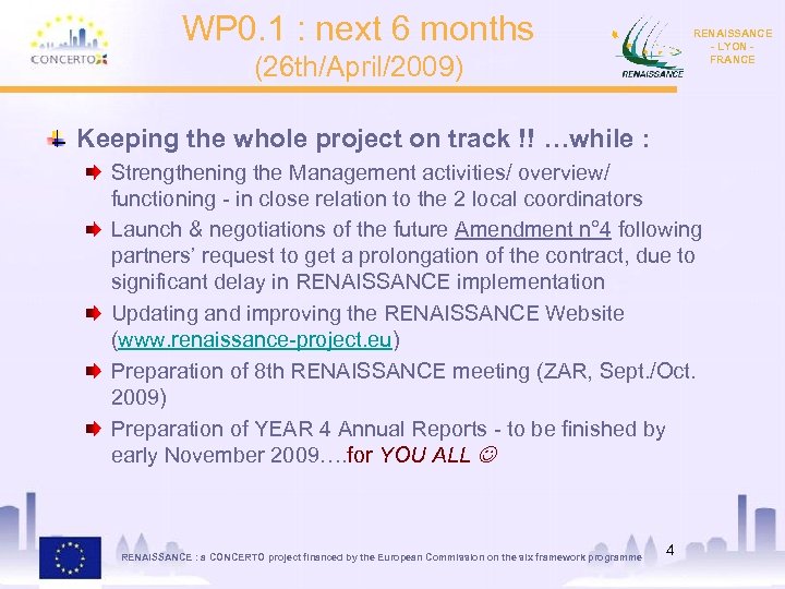 WP 0. 1 : next 6 months RENAISSANCE - LYON FRANCE (26 th/April/2009) Keeping