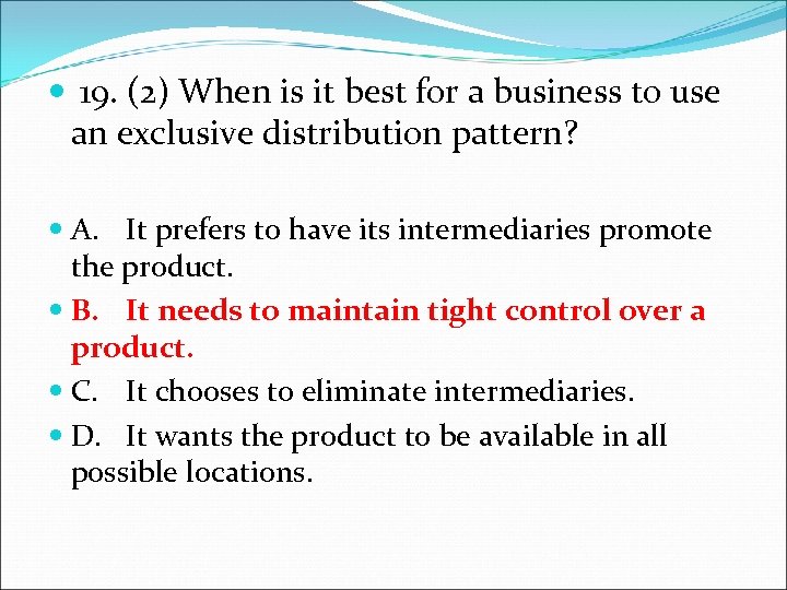  19. (2) When is it best for a business to use an exclusive