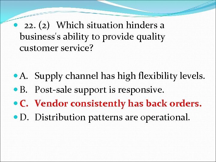  22. (2) Which situation hinders a business's ability to provide quality customer service?