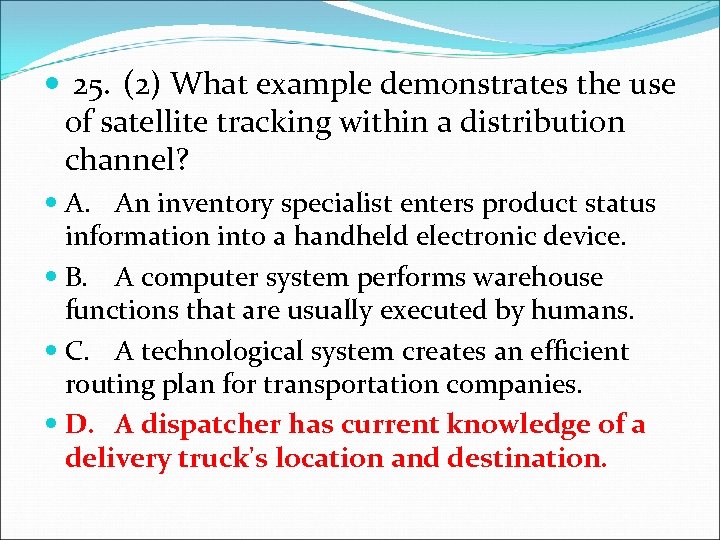  25. (2) What example demonstrates the use of satellite tracking within a distribution