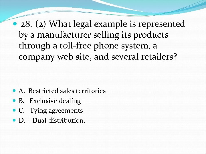  28. (2) What legal example is represented by a manufacturer selling its products