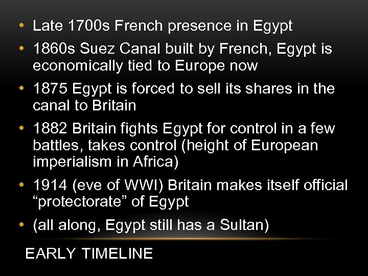  • Late 1700 s French presence in Egypt • 1860 s Suez Canal