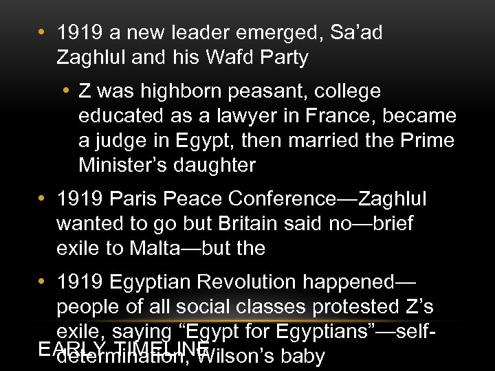  • 1919 a new leader emerged, Sa’ad Zaghlul and his Wafd Party •