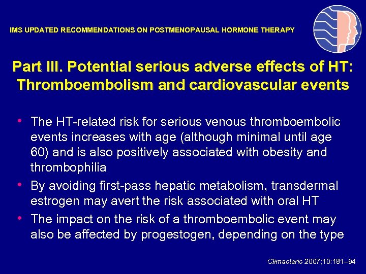 IMS UPDATED RECOMMENDATIONS ON POSTMENOPAUSAL HORMONE THERAPY Part III. Potential serious adverse effects of
