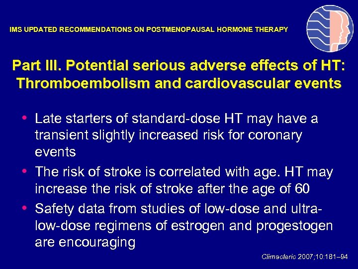 IMS UPDATED RECOMMENDATIONS ON POSTMENOPAUSAL HORMONE THERAPY Part III. Potential serious adverse effects of