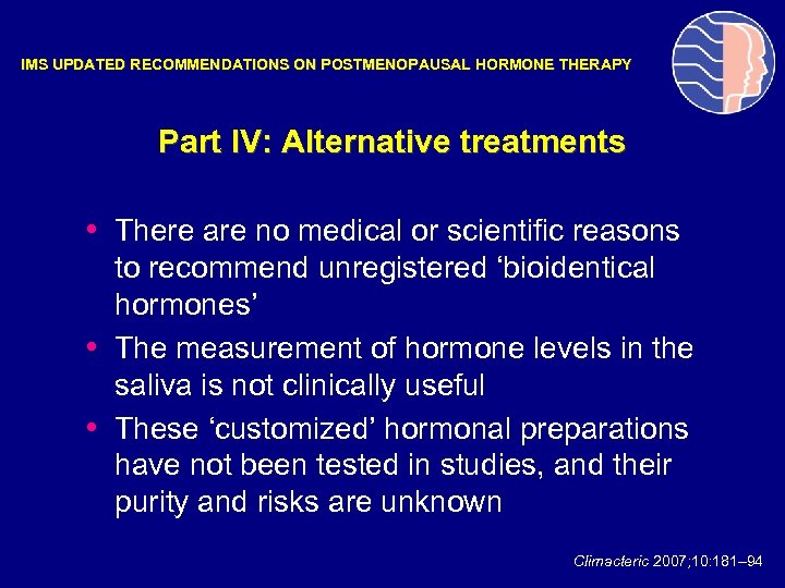 IMS UPDATED RECOMMENDATIONS ON POSTMENOPAUSAL HORMONE THERAPY Part IV: Alternative treatments • There are