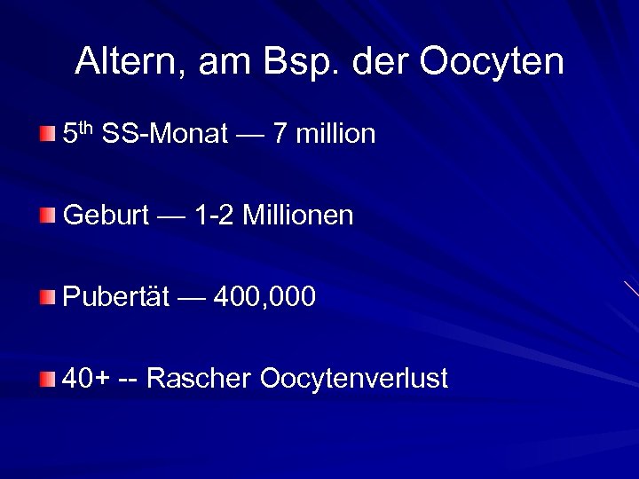 Altern, am Bsp. der Oocyten 5 th SS-Monat — 7 million Geburt — 1