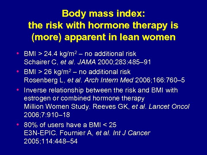 Body mass index: the risk with hormone therapy is (more) apparent in lean women