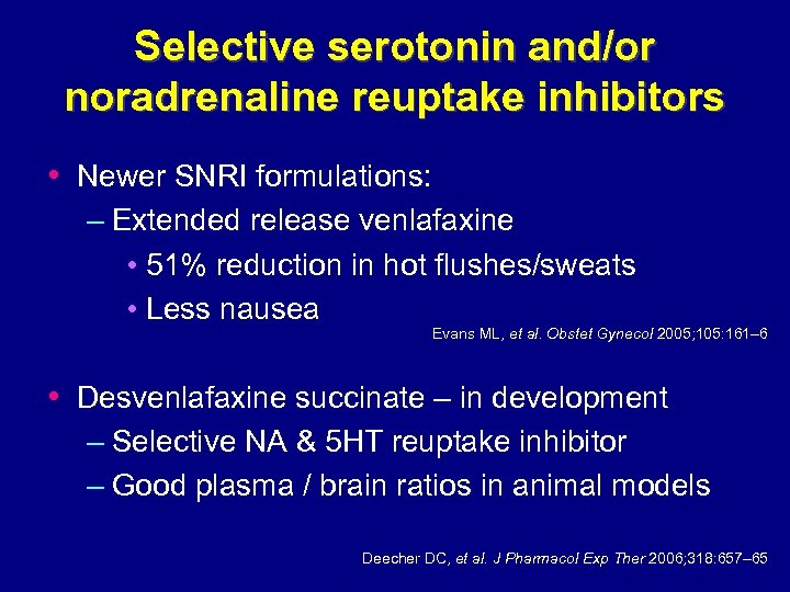 Selective serotonin and/or noradrenaline reuptake inhibitors • Newer SNRI formulations: – Extended release venlafaxine