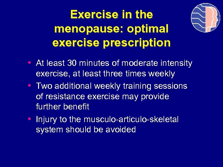 Exercise in the menopause: optimal exercise prescription • At least 30 minutes of moderate
