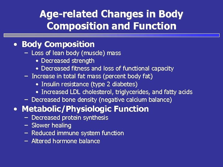 Age-related Changes in Body Composition and Function • Body Composition – Loss of lean