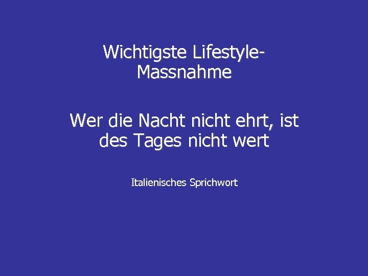 Wichtigste Lifestyle. Massnahme Wer die Nacht nicht ehrt, ist des Tages nicht wert Italienisches