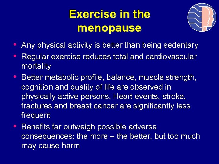 Exercise in the menopause • Any physical activity is better than being sedentary •