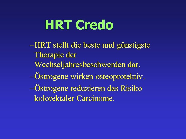 HRT Credo – HRT stellt die beste und günstigste Therapie der Wechseljahresbeschwerden dar. –
