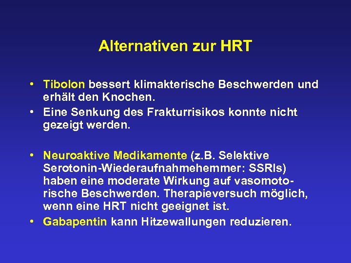 Alternativen zur HRT • Tibolon bessert klimakterische Beschwerden und erhält den Knochen. • Eine