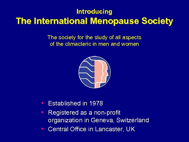 Introducing The International Menopause Society The society for the study of all aspects of