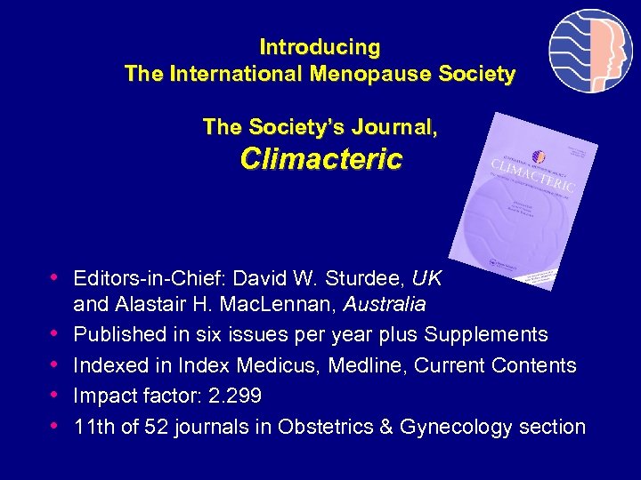 Introducing The International Menopause Society The Society’s Journal, Climacteric • Editors-in-Chief: David W. Sturdee,