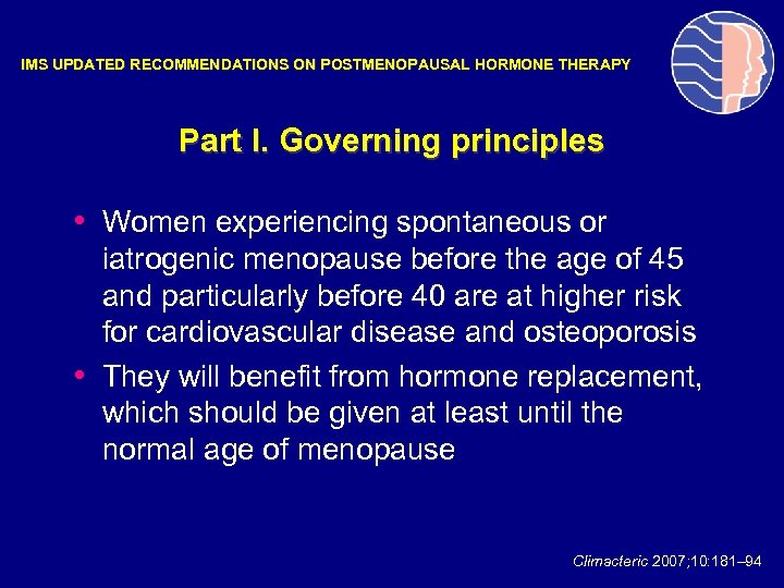 IMS UPDATED RECOMMENDATIONS ON POSTMENOPAUSAL HORMONE THERAPY Part I. Governing principles • Women experiencing