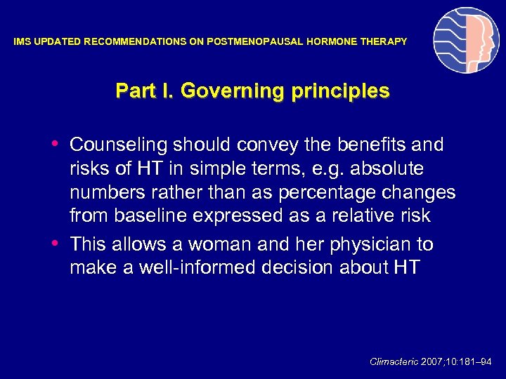 IMS UPDATED RECOMMENDATIONS ON POSTMENOPAUSAL HORMONE THERAPY Part I. Governing principles • Counseling should