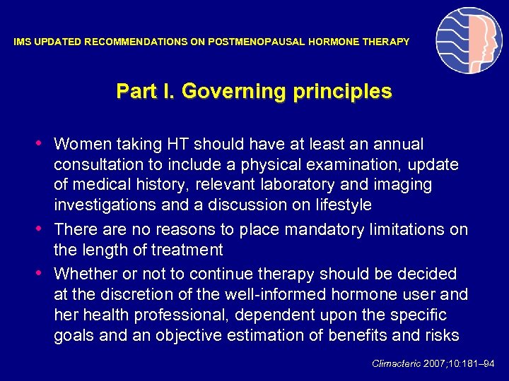 IMS UPDATED RECOMMENDATIONS ON POSTMENOPAUSAL HORMONE THERAPY Part I. Governing principles • Women taking