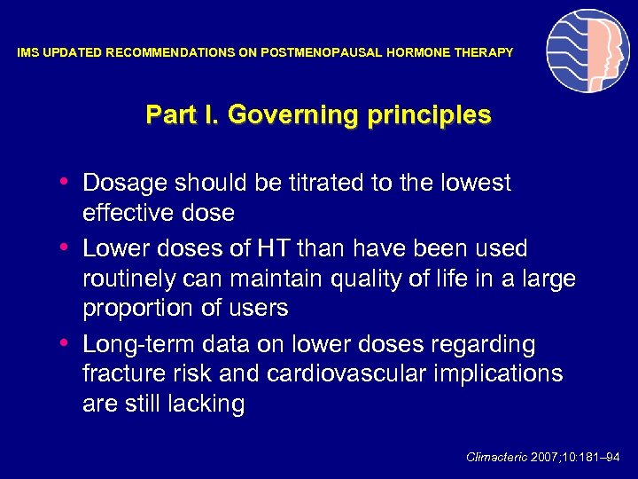 IMS UPDATED RECOMMENDATIONS ON POSTMENOPAUSAL HORMONE THERAPY Part I. Governing principles • Dosage should