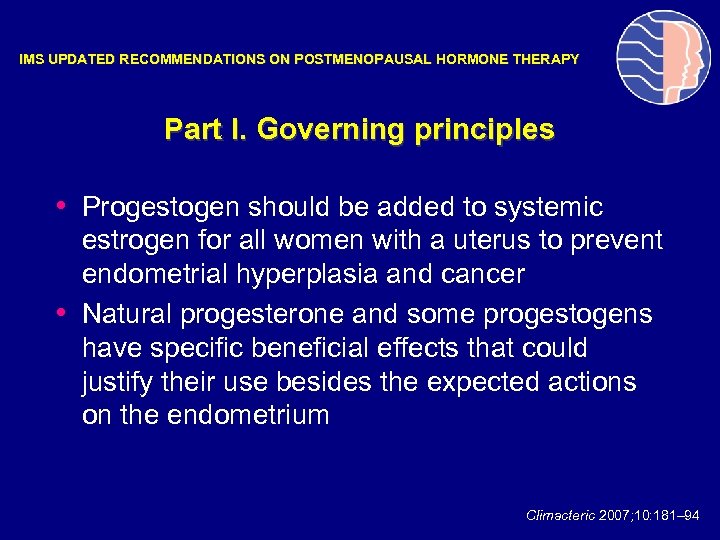IMS UPDATED RECOMMENDATIONS ON POSTMENOPAUSAL HORMONE THERAPY Part I. Governing principles • Progestogen should