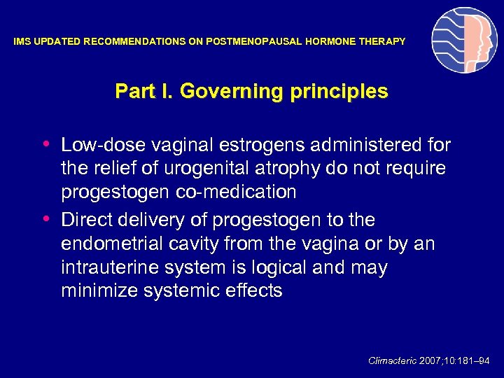 IMS UPDATED RECOMMENDATIONS ON POSTMENOPAUSAL HORMONE THERAPY Part I. Governing principles • Low-dose vaginal