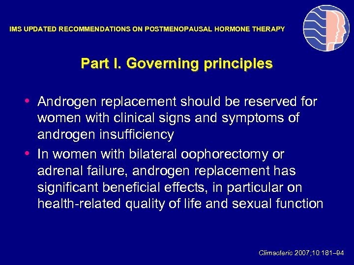 IMS UPDATED RECOMMENDATIONS ON POSTMENOPAUSAL HORMONE THERAPY Part I. Governing principles • Androgen replacement