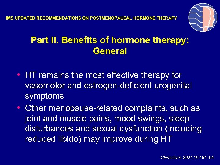 IMS UPDATED RECOMMENDATIONS ON POSTMENOPAUSAL HORMONE THERAPY Part II. Benefits of hormone therapy: General