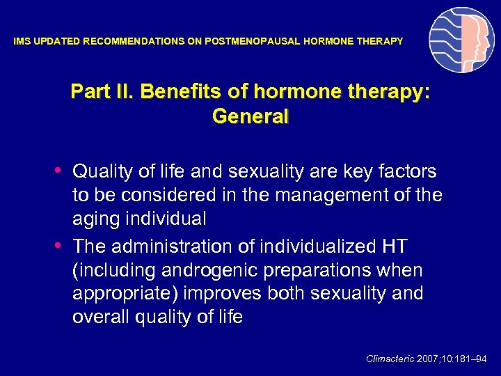 IMS UPDATED RECOMMENDATIONS ON POSTMENOPAUSAL HORMONE THERAPY Part II. Benefits of hormone therapy: General