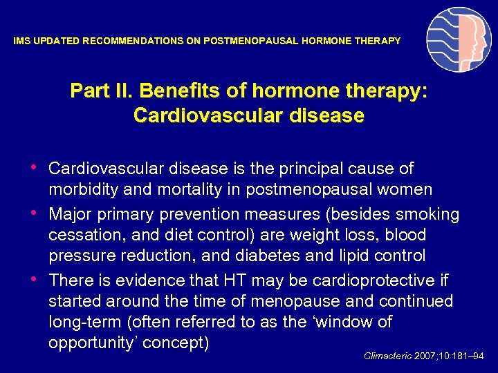 IMS UPDATED RECOMMENDATIONS ON POSTMENOPAUSAL HORMONE THERAPY Part II. Benefits of hormone therapy: Cardiovascular