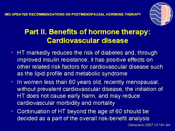 IMS UPDATED RECOMMENDATIONS ON POSTMENOPAUSAL HORMONE THERAPY Part II. Benefits of hormone therapy: Cardiovascular