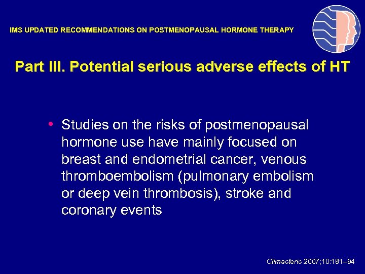IMS UPDATED RECOMMENDATIONS ON POSTMENOPAUSAL HORMONE THERAPY Part III. Potential serious adverse effects of