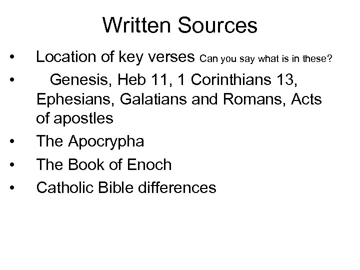 Written Sources • • • Location of key verses Can you say what is