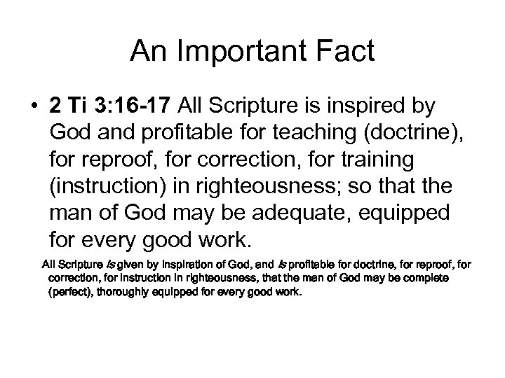 An Important Fact • 2 Ti 3: 16 -17 All Scripture is inspired by