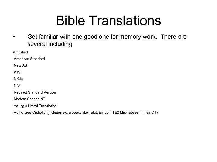 Bible Translations • Get familiar with one good one for memory work. There are