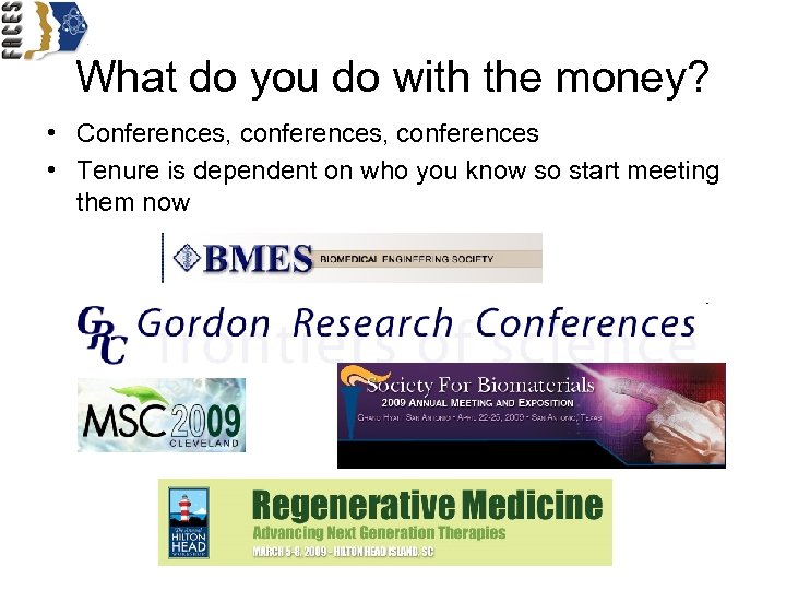 What do you do with the money? • Conferences, conferences • Tenure is dependent