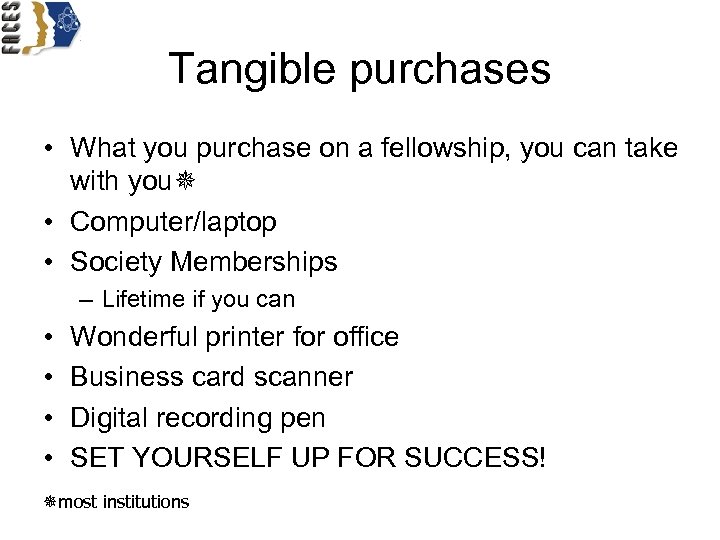 Tangible purchases • What you purchase on a fellowship, you can take with you